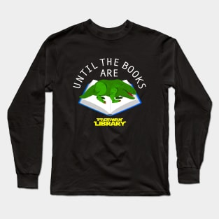 Until the Books are Dewback Long Sleeve T-Shirt